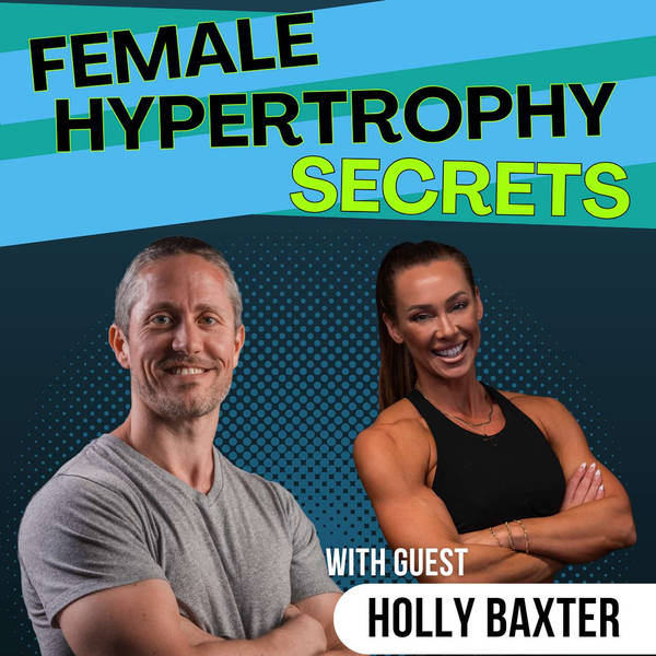 How Women Can Build More Muscle and Gym Confidence (Holly Baxter) | Ep 307
