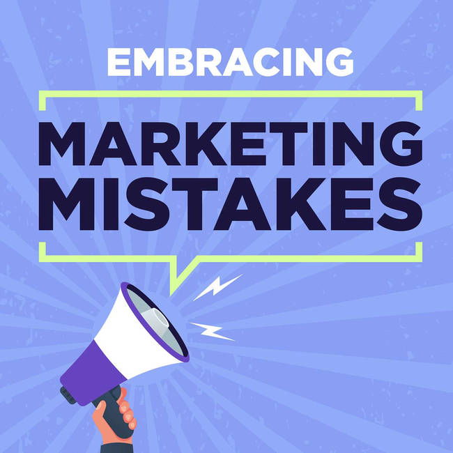 Embracing Marketing Mistakes