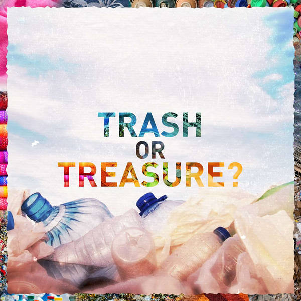 Trash or Treasure: A documentary series from This Way Forward