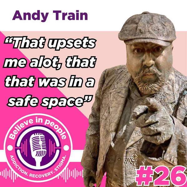 #26 - Andy Train: Embracing Body Image, Catfishing, FOMO, Addiction, The Living Statue World Championships, InterPride & Pride in Hull