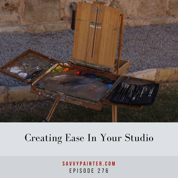 Creating Ease in Your Studio - EP 276