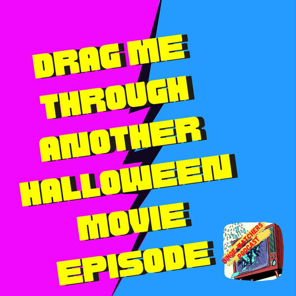Drag Me Through Another Halloween Movie Episode On Binge-Watchers Podcast
