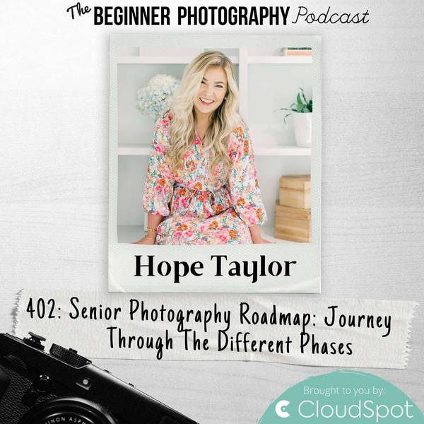 The Senior Photography Roadmap with Hope Taylor