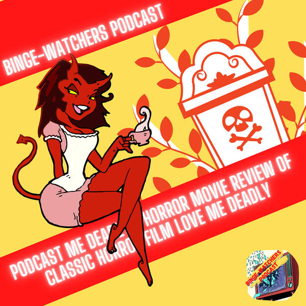 PODCAST ME DEADLY - HORROR MOVIE REVIEW  OF CLASSIC  HORROR FILM LOVE ME DEADLY