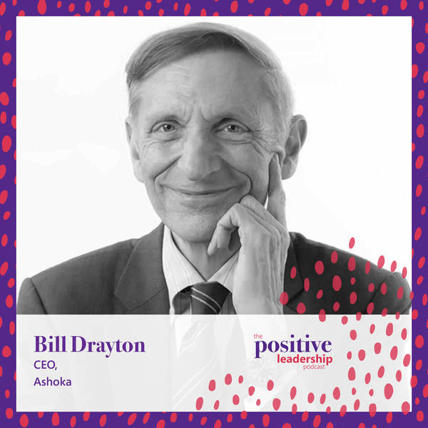 Being a changemaker (with Bill Drayton, Ashoka Founder and CEO)