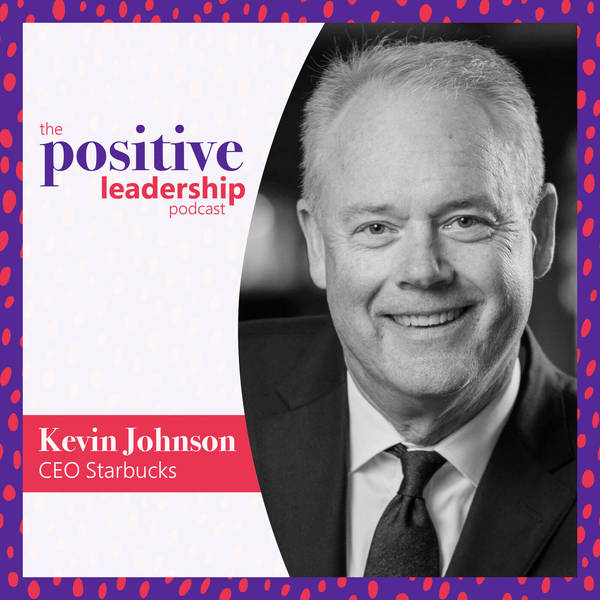 Living your purpose in work and in life (with Kevin Johnson, Starbucks CEO)
