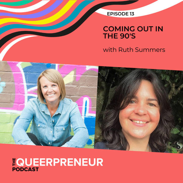 13: Coming Out In the '90's With Ruth Summers