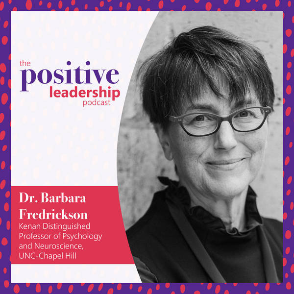 Understanding love and positivity in leadership (with Dr. Barbara Fredrickson)