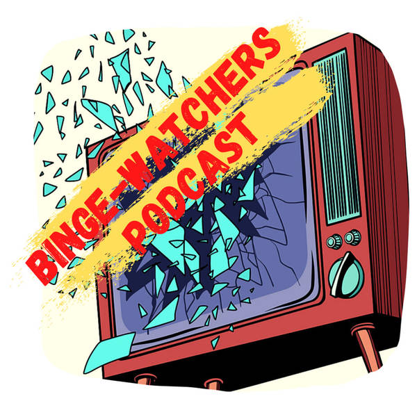 Binge-Watchers Podcast - Podcast