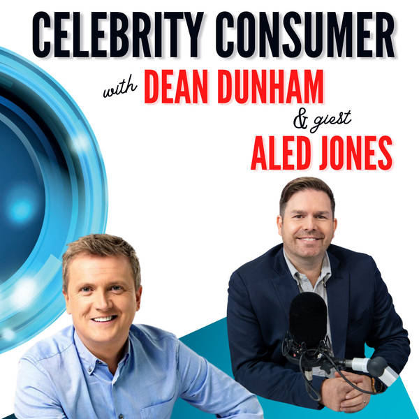 Celebrity Consumer with Dean Dunham and Guest Aled Jones