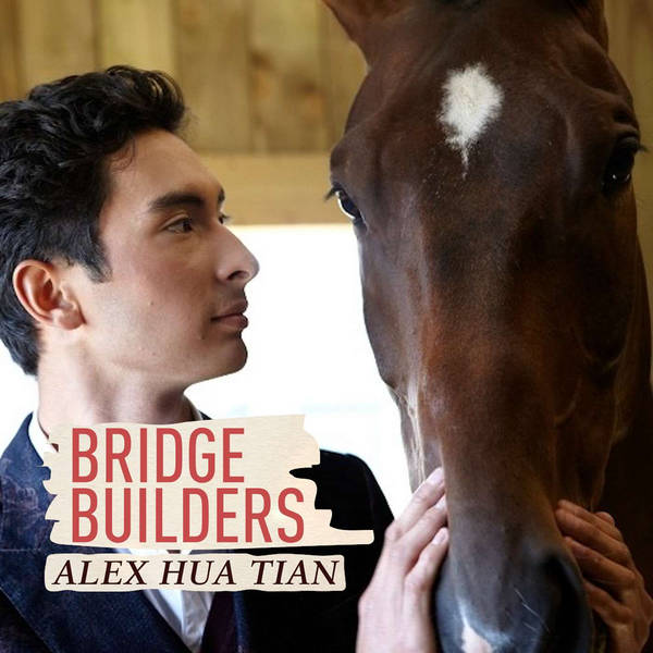 Bridge Builders: Alex Hua Tian - a 'cross-country' rider