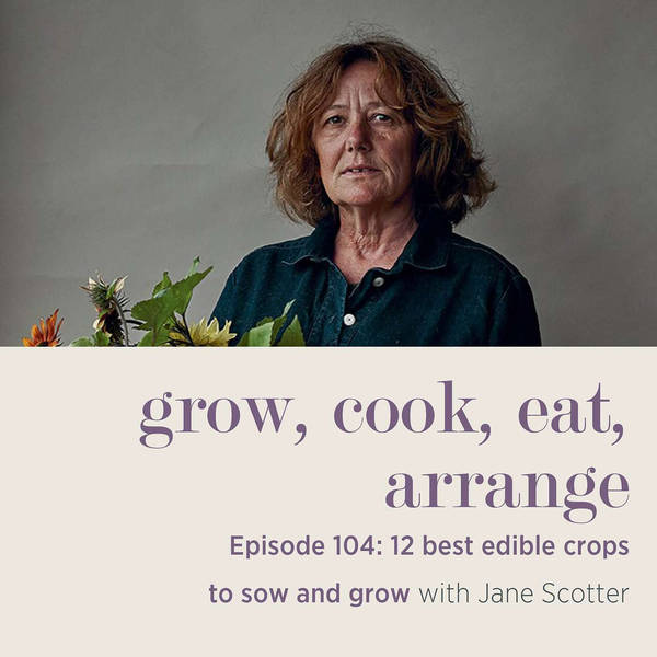 12 Best Edible Crops to Sow and Grow with Jane Scotter - Episode 104