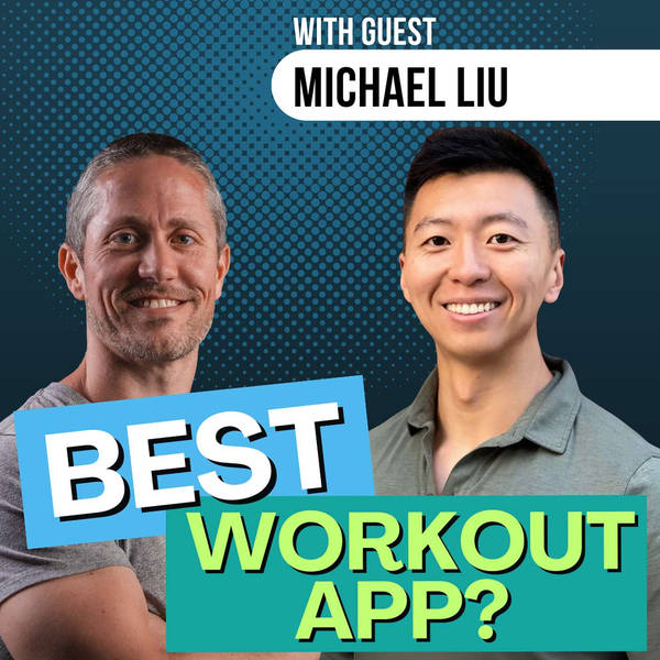 My Favorite Lifting App for Evidence-Based Workouts (Michael Liu) | Ep 247