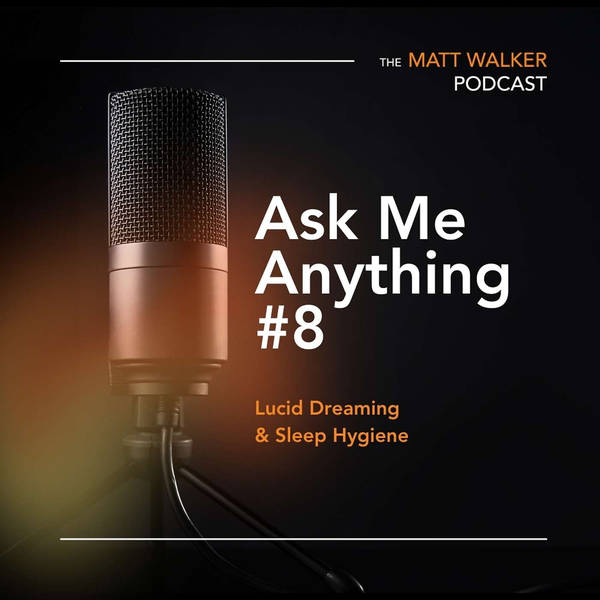Ask Me Anything Part 8 - Lucid Dreaming & Sleep Hygenie