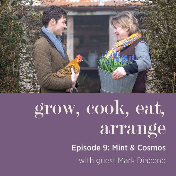 Mint and Cosmos with Mark Diacono - Episode 9