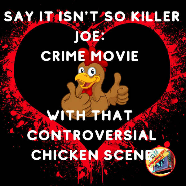 Say It Isn't So Killer Joe? Crime Movie With That Controversial Chicken Scene.