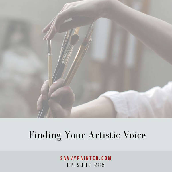 Finding Your Artistic Voice - EP 285