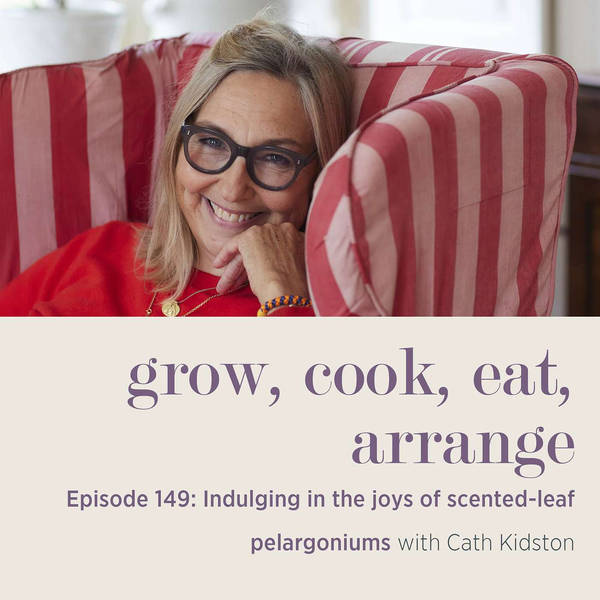 Indulging in the Joys of Scented-Leaf Pelargoniums with Cath Kidston - Episode 149
