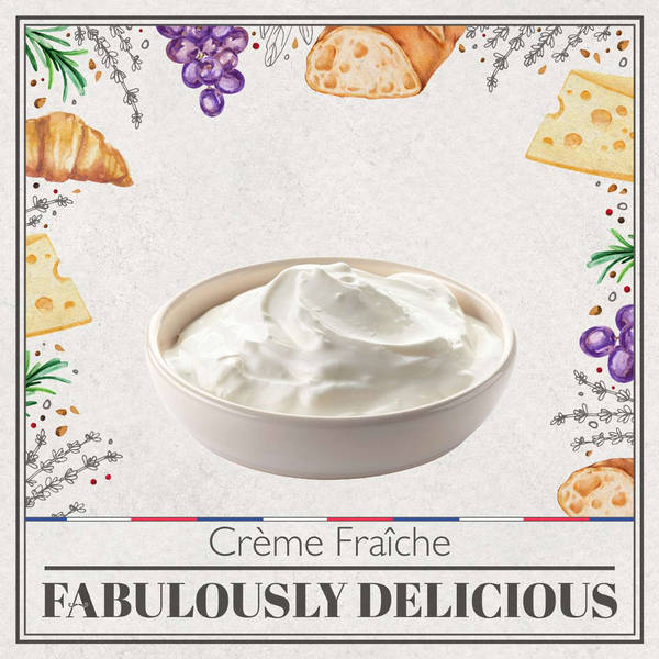 Crème Fraîche: A Culinary Tale of Culture and Cream