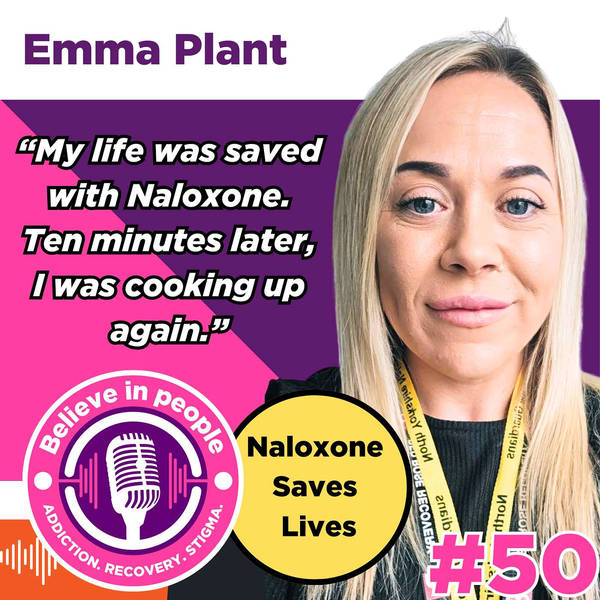 #50 - Emma: Ecstasy Aged 13, Heroin, Amphetamines, Crack Cocaine, Snowballing, Maternal Conflicts, Parental Addiction, Multiple Overdoses & Naloxone Awareness