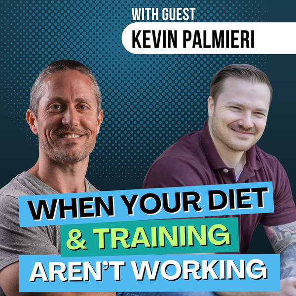 Your Macros and Training Plan Mean Nothing Without THIS (Kevin Palmieri) | Ep 250