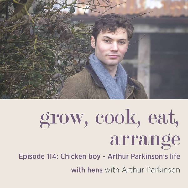 Chicken Boy: Arthur Parkinson’s Life with Hens - Episode 114