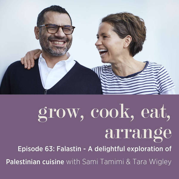 Falastin: A Delightful Exploration of Palestinian Cuisine with Sami Tamimi & Tara Wigley - Episode 63
