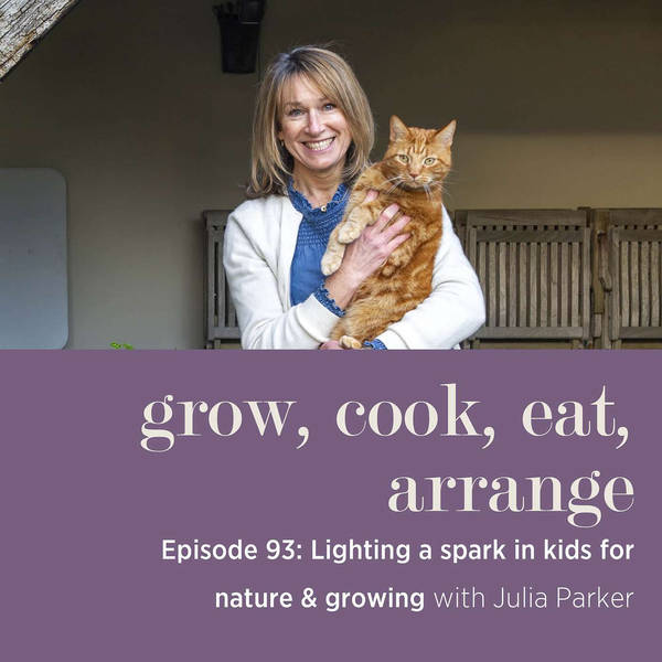 Lighting a Spark in Kids for Nature & Growing with Julia Parker - Episode 93