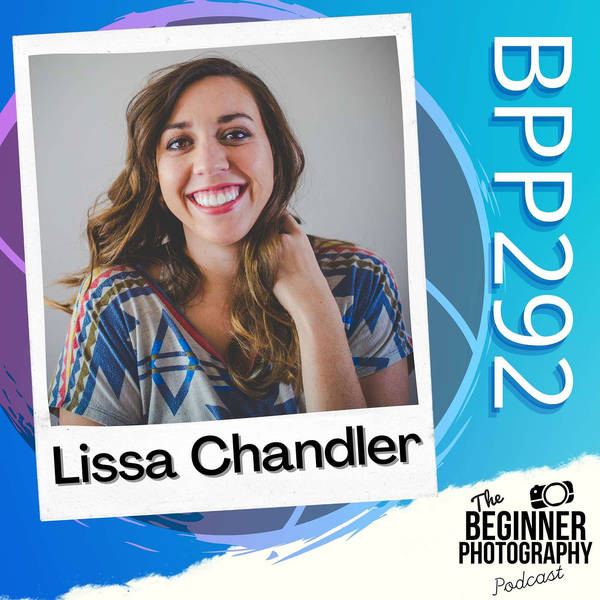 Honest, Creative, Colorful Photography: A New Way of Seeing the World with Lissa Chandler