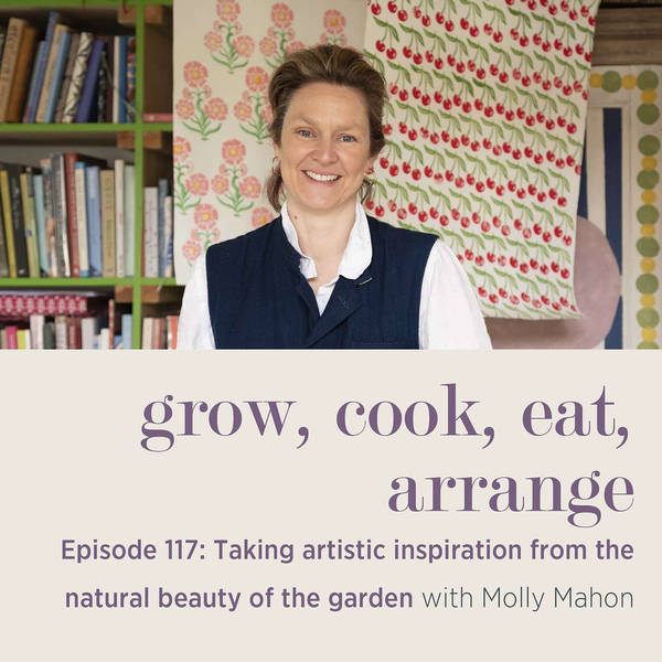 Taking Artistic Inspiration from the Natural Beauty of the Garden with Molly Mahon - Episode 117