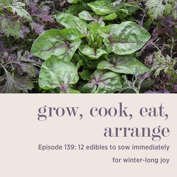 12 Edibles to Sow Immediately for Winter-Long Joy - Episode 139