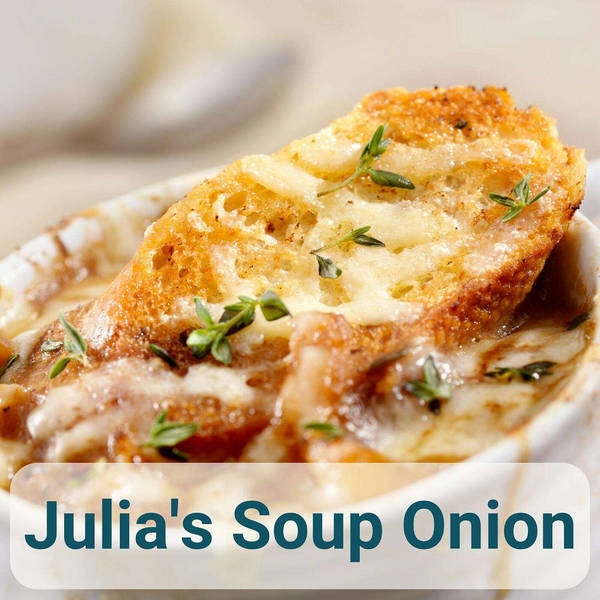 Bonus Episode - Julia Childs Onion Soup Recipe