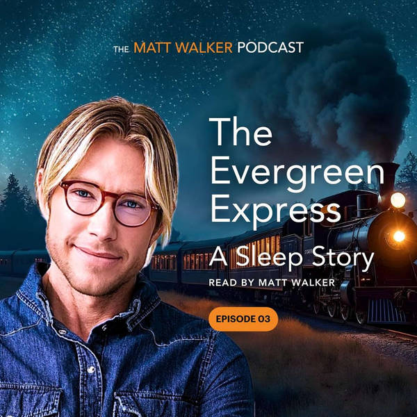The Evergreen Express - A Sleep Story Read by Matt Walker
