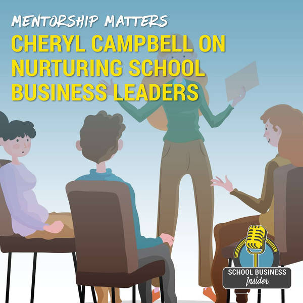 Mentorship Matters: Cheryl Campbell on Nurturing School Business Leaders