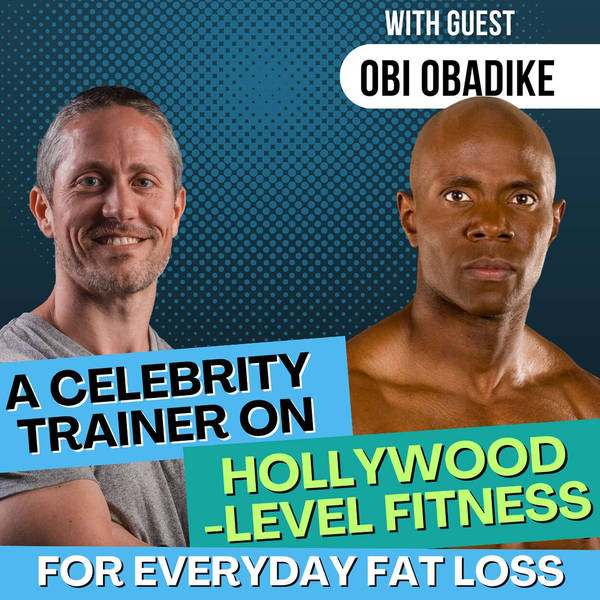 Celebrity Fat Loss Secrets You Can Use (No Personal Chef Required) with Obi Obadike | Ep 202