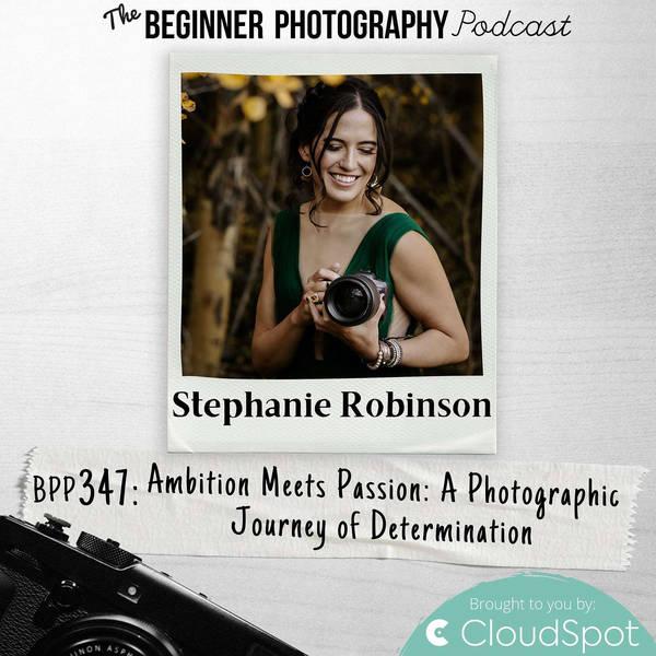 A Photographic Journey of Determination with Stephanie Robinson