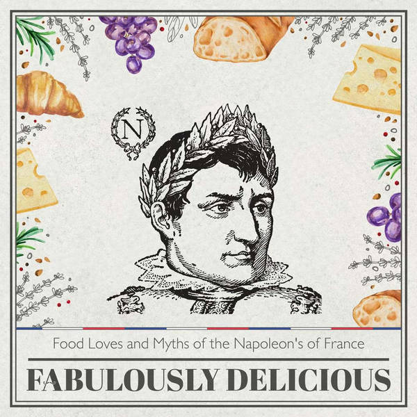 Food Loves and Myths of the Napoleon's of France