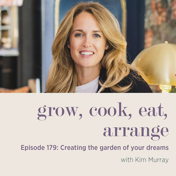 Creating the garden of your dreams with Kim Murray - Episode 179