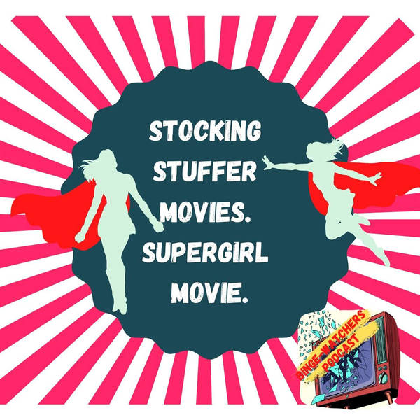 Stocking Stuffer Movies. Supergirl Movie. On Binge-Watchers Podcast With Johnny Spoiler.