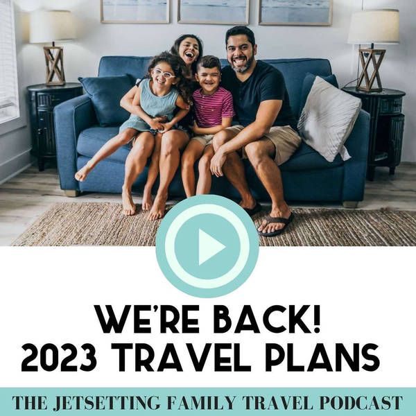 We're Back! Our 2023 Family Travel Destinations