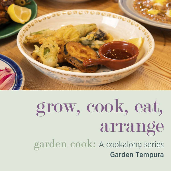 Garden Cook - A Cookalong Series: The Best Fresh and Fabulous Tempura Recipe