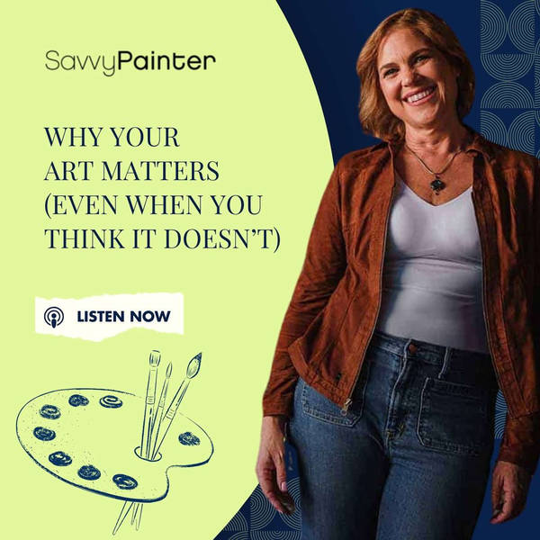 Why Your Art Matters (Even When You Think It Doesn’t)