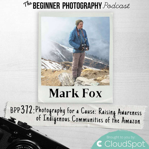 Photography Raising Awareness for Amazon Indigenous Communities with Mark Fox