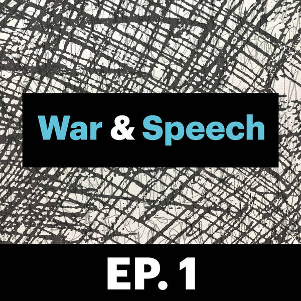 War & Speech E1: How Repressive Is This Moment, Really?