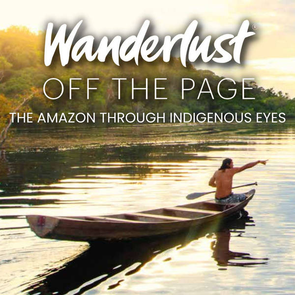 Exploring the Amazon Through Indigenous Eyes with Alex Robinson