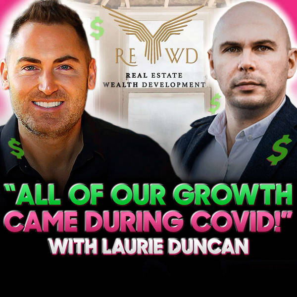 0 to 220 Properties in 3 years! REWD Group Podcast w/Laurie Duncan