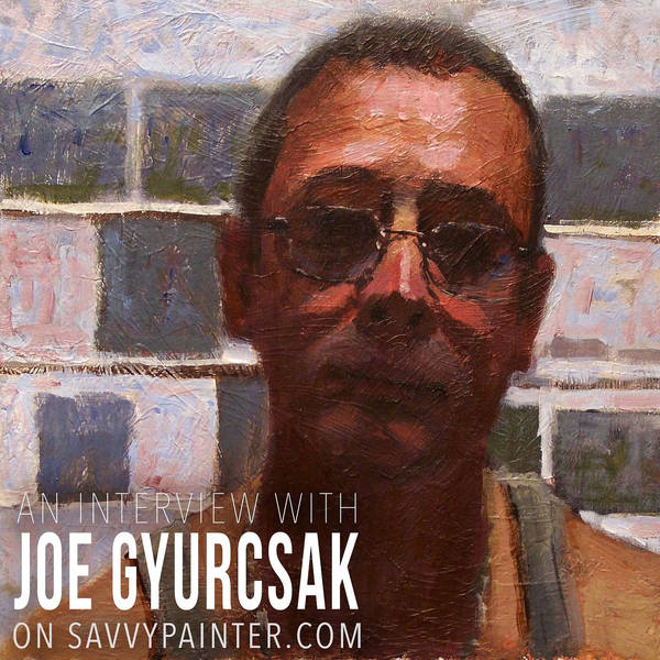 The Impact of an Art Mentor, with Joe Gyurcsak