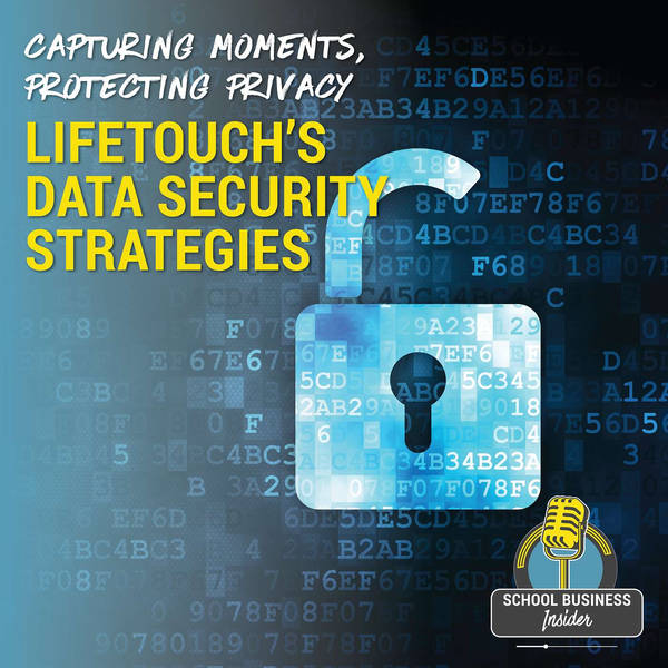 Capturing Moments, Protecting Privacy: LifeTouch’s Data Security Strategies