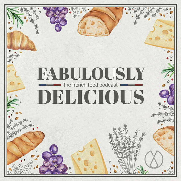 Fabulously Delicious The French Food Podcast