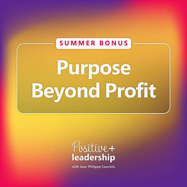 Purpose Beyond Profit (Summer Bonus Episode)